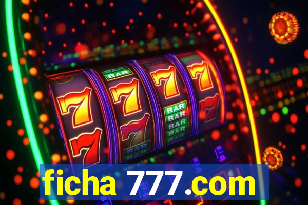 ficha 777.com